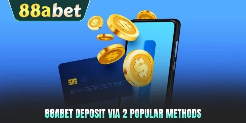 88abet deposit via 2 popular methods