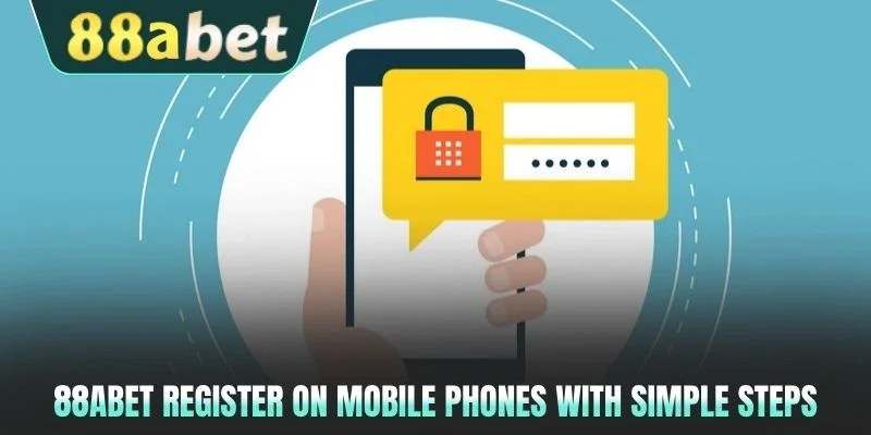 88abet register on mobile phones with simple steps