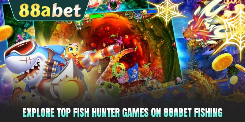 Explore top fish hunter games on 88ABET Fishing