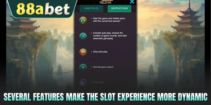 Several features make the slot experience more dynamic